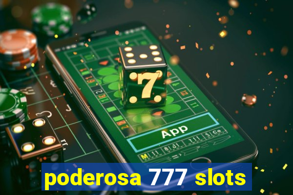 poderosa 777 slots